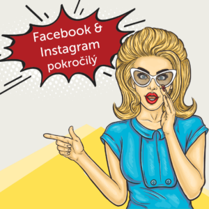 Facebook a Instagram marketing pre pokročilých