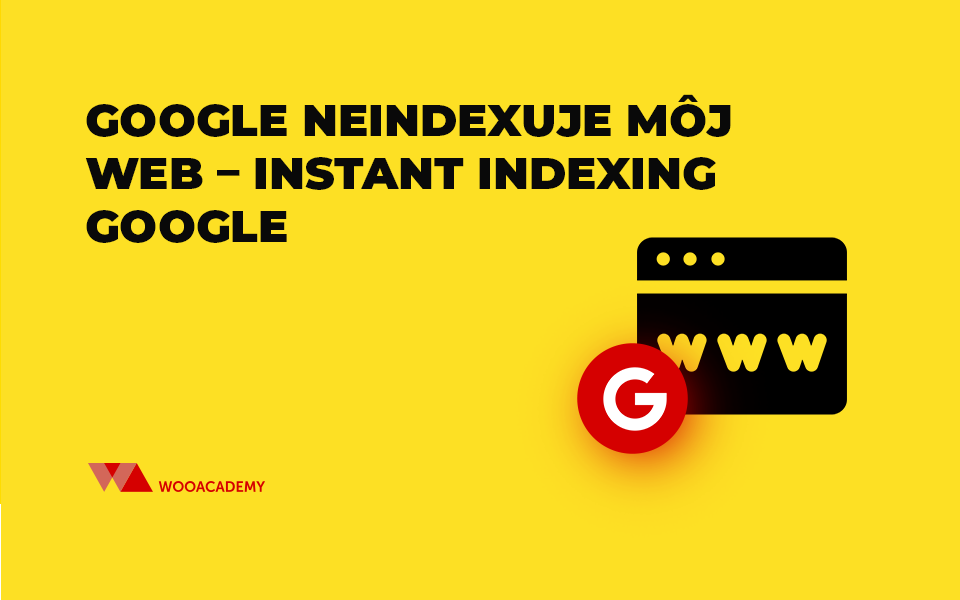 Google neindexuje môj web – Instant Indexing Google