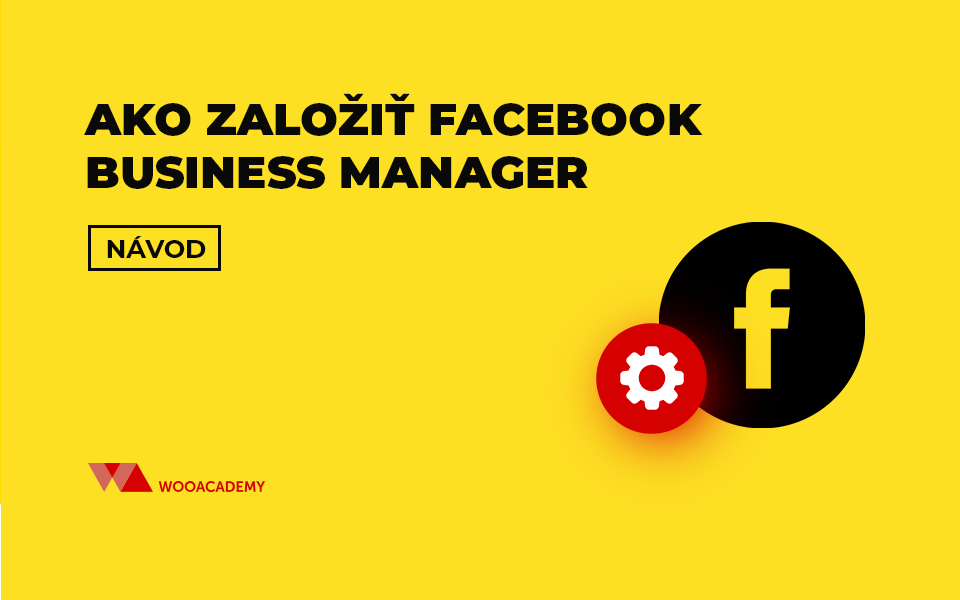 Ako založiť Facebook Business Manager (návod)