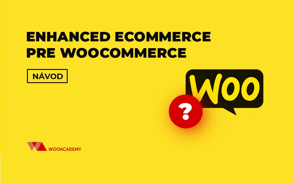 Enhanced eCommerce pre woocommerce (jednoduchý návod)