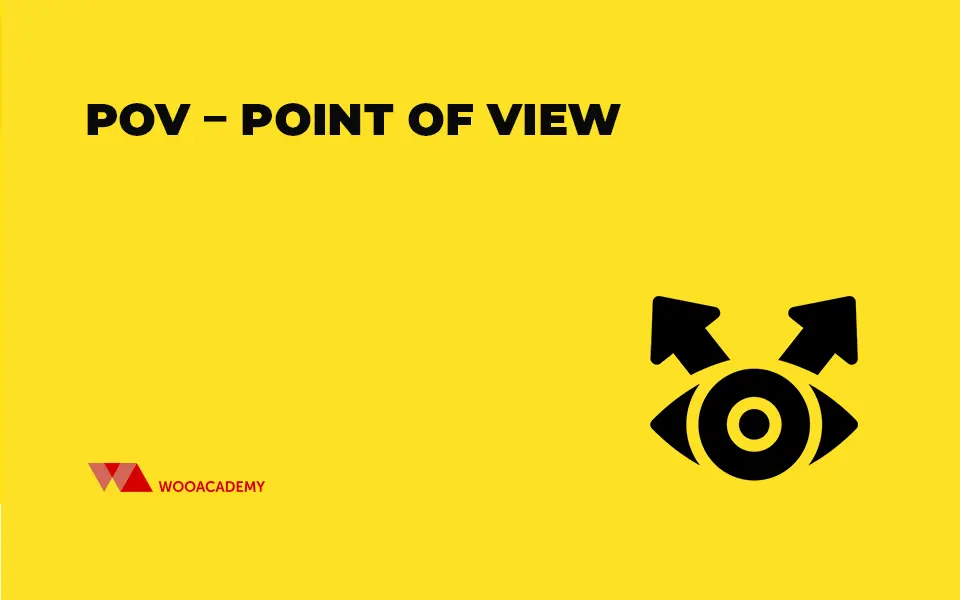 POV – Point of View