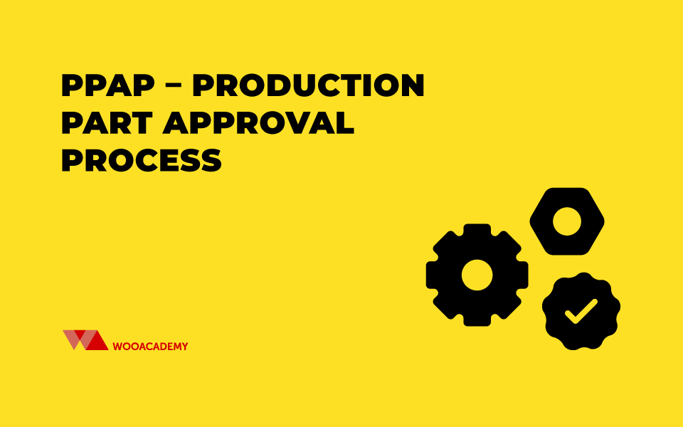PPAP – Production Part Approval Process